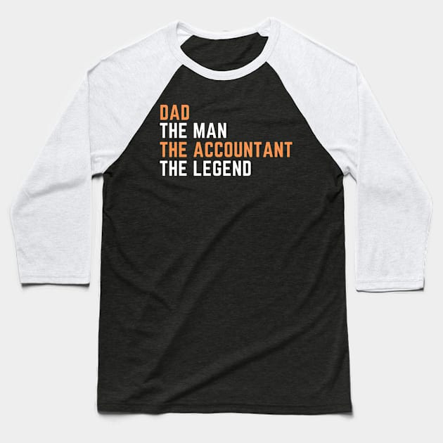 Dad. accountant. legend Baseball T-Shirt by SnowballSteps